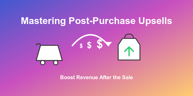 Maximizing Ecommerce Success: Harnessing Post-Purchase Upsell Strategies
